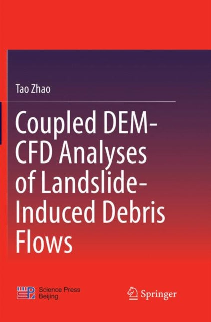 Book cover of: Coupled DEM-CFD Analyses of Landslide-Induced Debris Flows. By: Tao Zhao