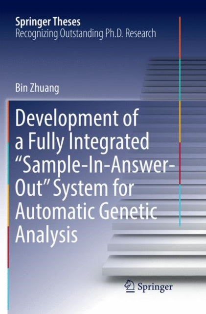 Book cover of: Development of a Fully Integrated “Sample-In-Answer-Out” System for Automatic Genetic Analysis. By: Bin Zhuang