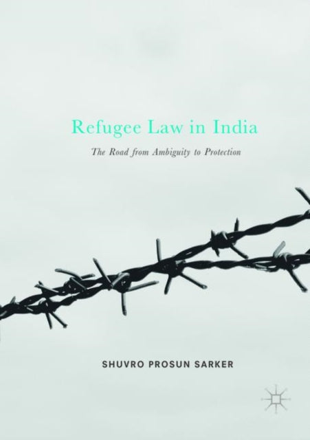 Book cover of: Refugee Law in India. By: Shuvro Prosun Sarker
