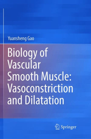 Biology of Vascular Smooth Muscle: Vasoconstriction and Dilatation