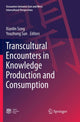 Book cover of: Transcultural Encounters in Knowledge Production and Consumption. By: Xianlin Song