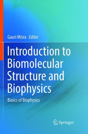 Introduction to Biomolecular Structure and Biophysics