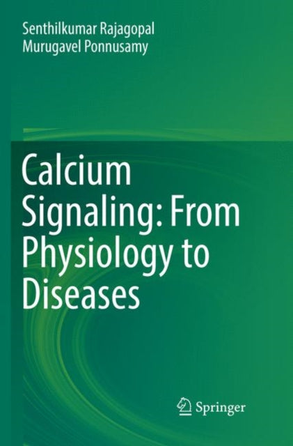 Book cover of: Calcium Signaling: From Physiology to Diseases. By: Senthilkumar Rajagopal