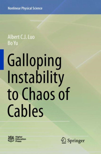 Book cover of: Galloping Instability to Chaos of Cables. By: Albert C. J. Luo