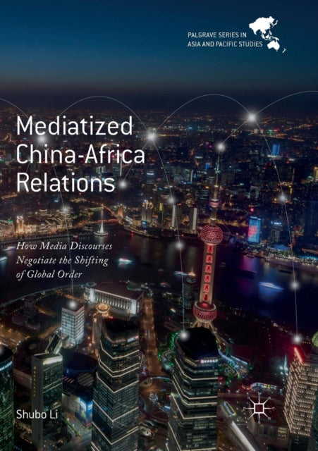 Book cover of: Mediatized China-Africa Relations. By: Shubo Li