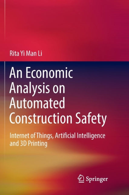 Book cover of: Economic Analysis on Automated Construction Safety. By: Rita Yi Man Li