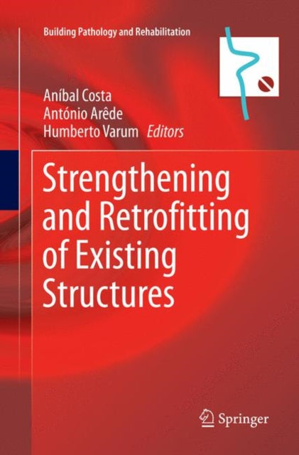 Book cover of: Strengthening and Retrofitting of Existing Structures. By: Aníbal Costa