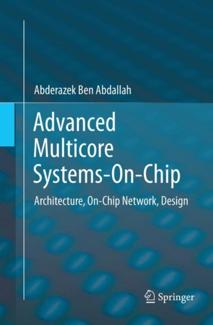 Book cover of: Advanced Multicore Systems-On-Chip. By: Abderazek Ben Abdallah