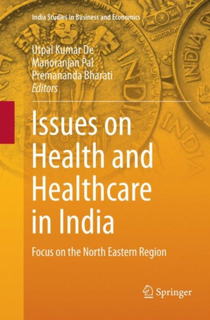 Book cover of: Issues on Health and Healthcare in India. By: Utpal Kumar De