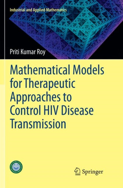 Book cover of: Mathematical Models for Therapeutic Approaches to Control HIV Disease Transmission. By: Priti Kumar Roy