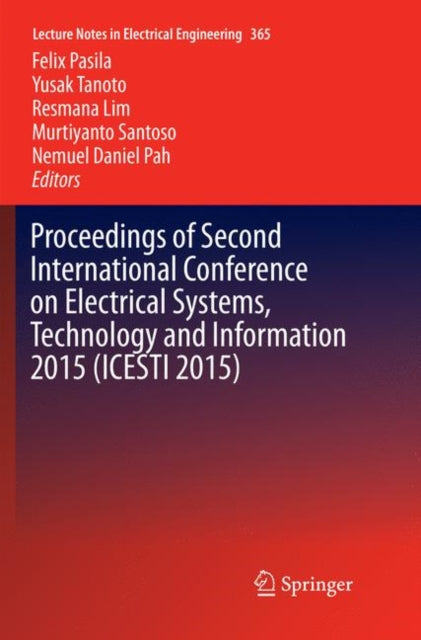 Book cover of: Proceedings of Second International Conference on Electrical Systems, Technology and Information 2015 (ICESTI 2015). By: Felix Pasila