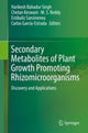 Book cover of: Secondary Metabolites of Plant Growth Promoting Rhizomicroorganisms. By: Harikesh Bahadur Singh