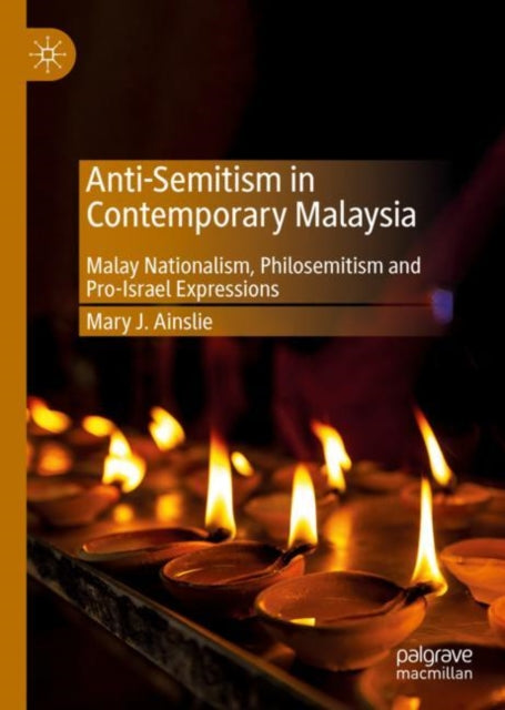Book cover of: Anti-Semitism in Contemporary Malaysia. By: Mary J. Ainslie