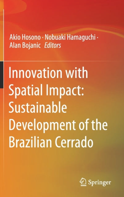 Book cover of: Innovation with Spatial Impact: Sustainable Development of the Brazilian Cerrado. By: Akio Hosono