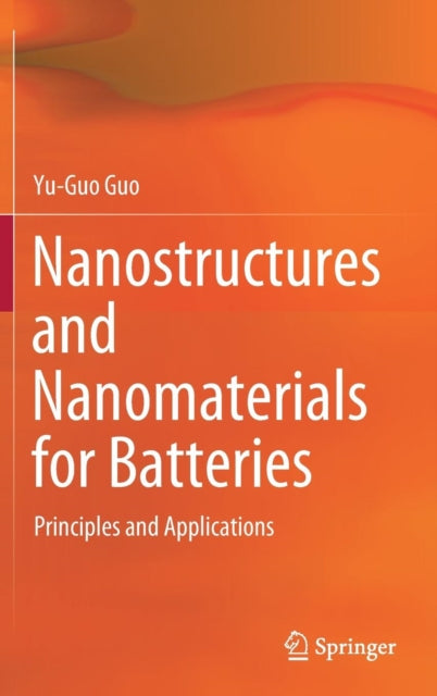 Book cover of: Nanostructures and Nanomaterials for Batteries. By: Yu-Guo Guo