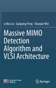 Book cover of: Massive MIMO Detection Algorithm and VLSI Architecture. By: Leibo Liu
