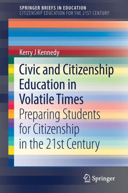 Book cover of: Civic and Citizenship Education in Volatile Times. By: Kerry J Kennedy
