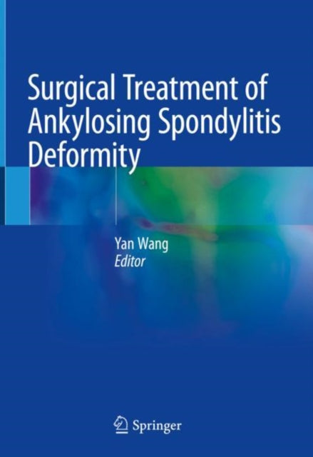 Book cover of: Surgical Treatment of Ankylosing Spondylitis Deformity. By: Yan Wang