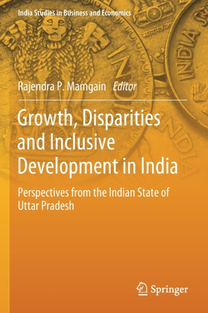 Book cover of: Growth, Disparities and Inclusive Development in India. By: Rajendra P. Mamgain