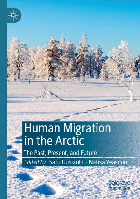 Book cover of: Human Migration in the Arctic. By: Satu Uusiautti