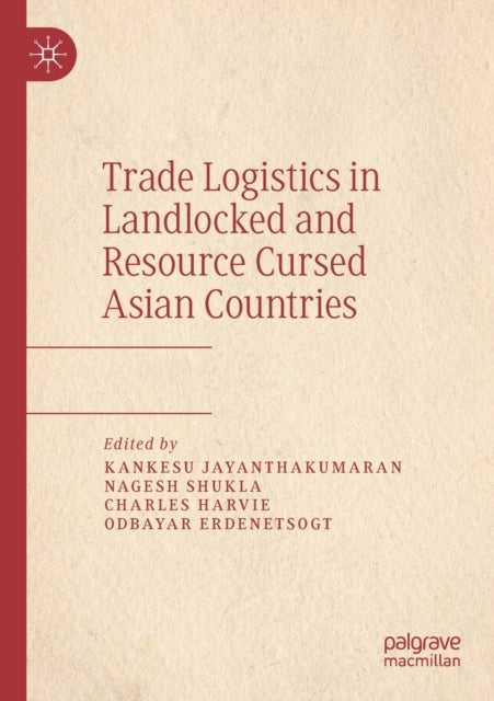 Book cover of: Trade Logistics in Landlocked and Resource Cursed Asian Countries. By: Kankesu Jayanthakumaran