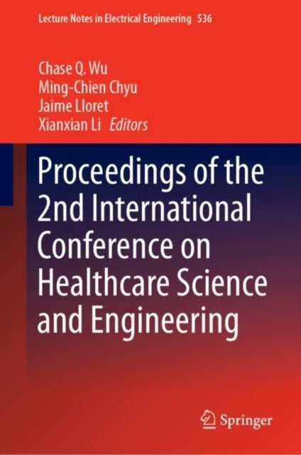 Book cover of: Proceedings of the 2nd International Conference on Healthcare Science and Engineering. By: Chase Q. Wu