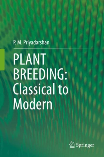 Book cover of: PLANT BREEDING: Classical to Modern. By: P. M. Priyadarshan