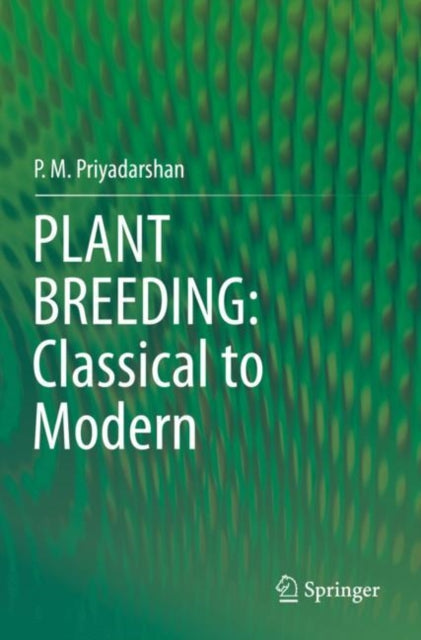 Book cover of: PLANT BREEDING: Classical to Modern. By: P. M. Priyadarshan