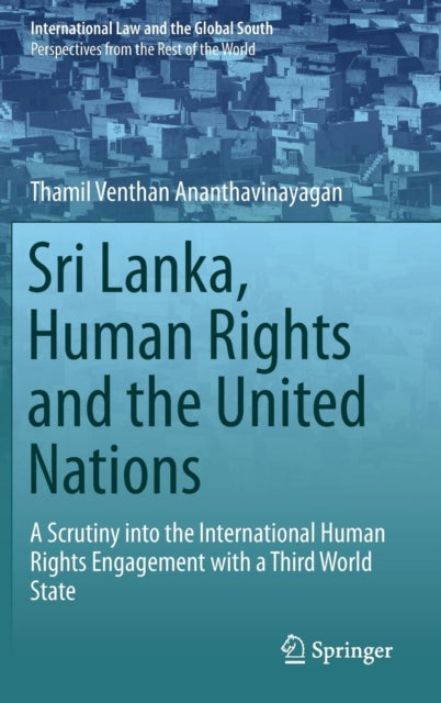 Book cover of: Sri Lanka, Human Rights and the United Nations. By: Thamil Venthan Ananthavinayagan