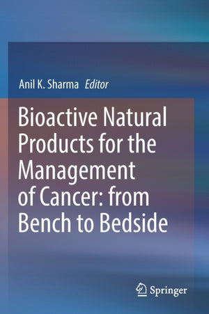 Bioactive Natural Products for the Management of Cancer: from Bench to Bedside