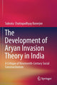 Book cover of: Development of Aryan Invasion Theory in India. By: Subrata Chattopadhyay Banerjee