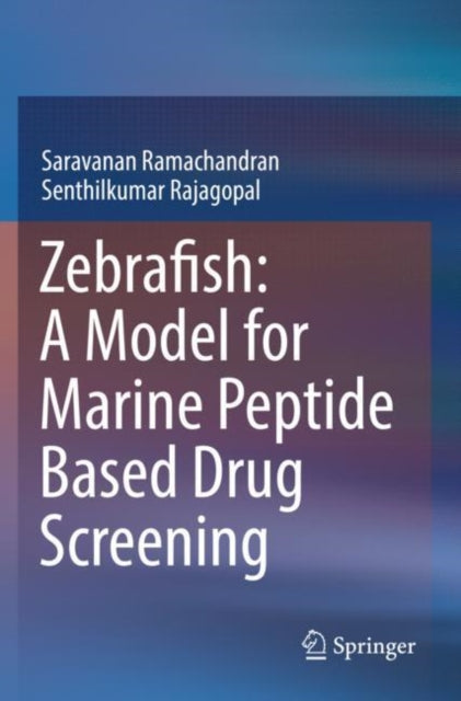 Book cover of: Zebrafish: A Model for Marine Peptide Based Drug Screening. By: Saravanan Ramachandran