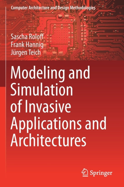 Book cover of: Modeling and Simulation of Invasive Applications and Architectures. By: Sascha Roloff