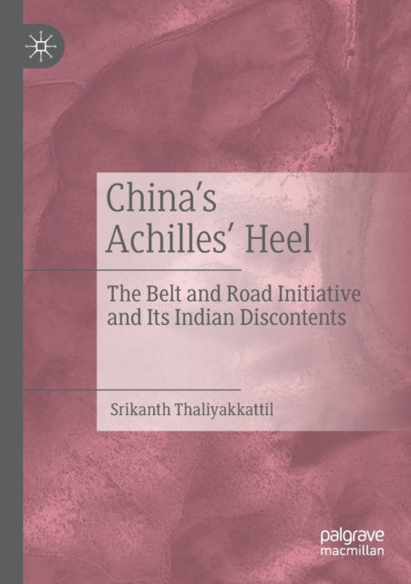 Book cover of: China’s Achilles’ Heel. By: Srikanth Thaliyakkattil