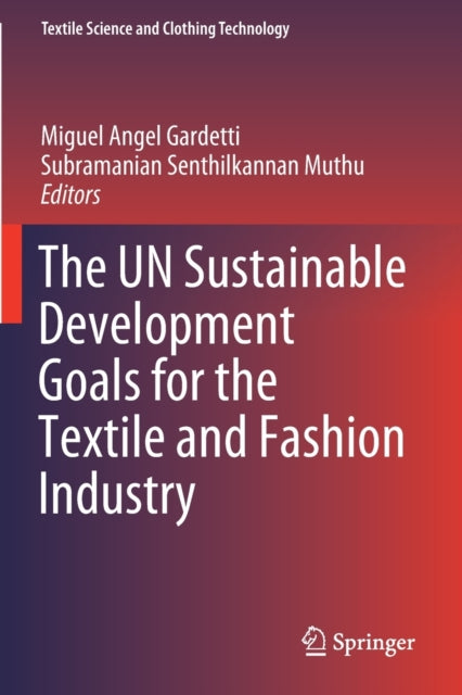 Book cover of: UN Sustainable Development Goals for the Textile and Fashion Industry. By: Miguel Ángel Gardetti