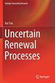 Book cover of: Uncertain Renewal Processes. By: Kai Yao