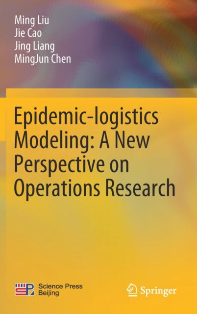 Book cover of: Epidemic-logistics Modeling: A New Perspective on Operations Research. By: Ming Liu