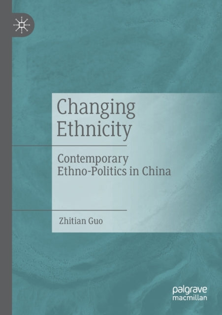 Book cover of: Changing Ethnicity. By: Zhitian Guo