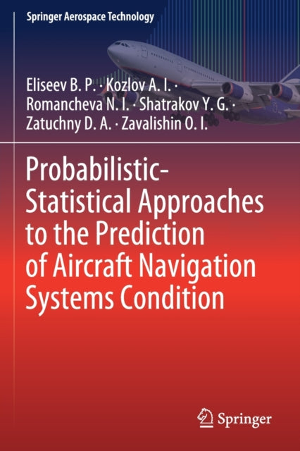 Book cover of: Probabilistic-Statistical Approaches to the Prediction of Aircraft Navigation Systems Condition. By: Eliseev Eliseev B. P.