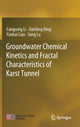 Book cover of: Groundwater Chemical Kinetics and Fractal Characteristics of Karst Tunnel. By: Cangsong Li