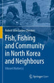 Book cover of: Fish, Fishing and Community in North Korea and Neighbours. By: Robert Winstanley-Chesters