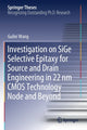 Book cover of: Investigation on SiGe Selective Epitaxy for Source and Drain Engineering in 22 nm CMOS Technology Node and Beyond. By: Guilei Wang