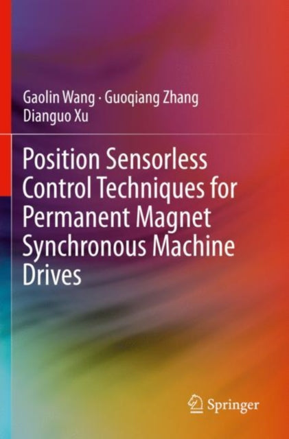 Book cover of: Position Sensorless Control Techniques for Permanent Magnet Synchronous Machine Drives. By: Gaolin Wang