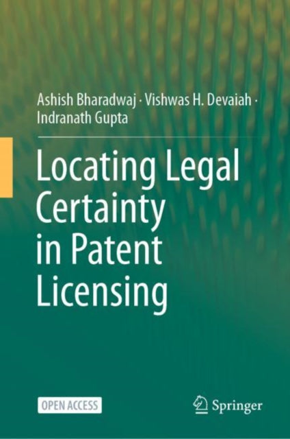 Book cover of: Locating Legal Certainty in Patent Licensing. By: Ashish Bharadwaj
