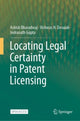 Book cover of: Locating Legal Certainty in Patent Licensing. By: Ashish Bharadwaj
