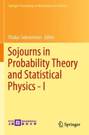 Sojourns in Probability Theory and Statistical Physics - I