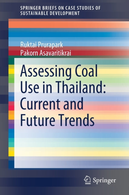 Book cover of: Assessing Coal Use in Thailand: Current and Future Trends. By: Ruktai Prurapark