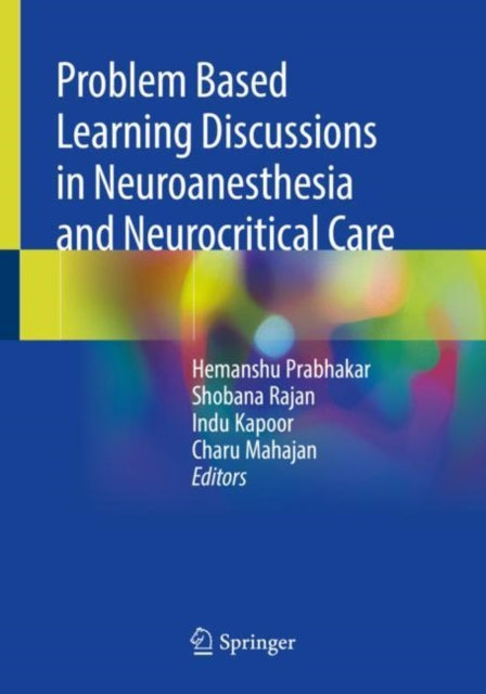 Book cover of: Problem Based Learning Discussions in Neuroanesthesia and Neurocritical Care. By: Hemanshu Prabhakar