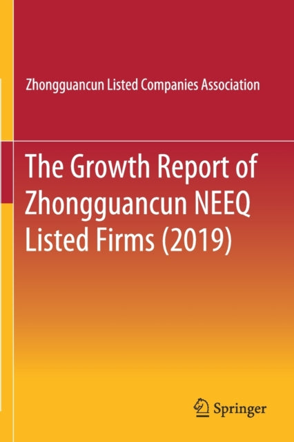 Book cover of: Growth Report of Zhongguancun NEEQ Listed Firms (2019). By: Zhongguancun Listed Companies Assoc.