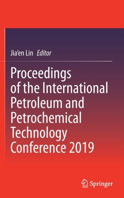 Book cover of: Proceedings of the International Petroleum and Petrochemical Technology Conference 2019. By: Jia'en Lin